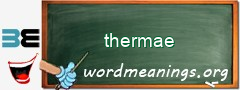 WordMeaning blackboard for thermae